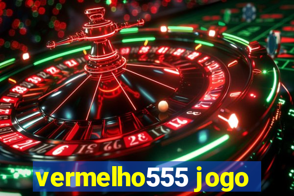 vermelho555 jogo